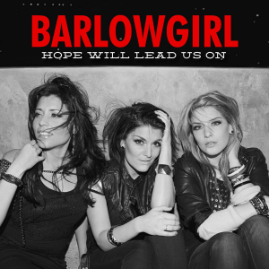 BarlowGirl - Hope Will Lead Us On (Single) (2012)