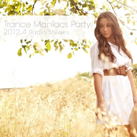 Trance Maniacs Party: Radio Shivers 2012.4 (Special Edition) (2012)
