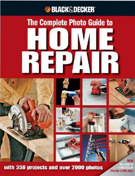 The Complete Photo Guide to Home Repair - With 350 Projects & Over 2000 Photos