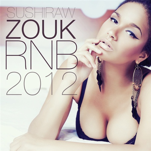 Zouk Rnb 2012 (Sushiraw) (2012)