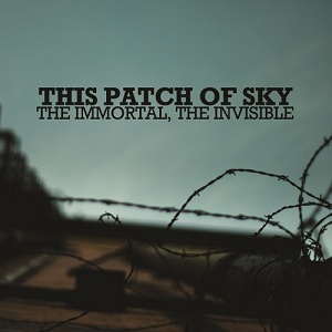 This Patch Of Sky - The Immortal, The Invisible [EP] (2011)