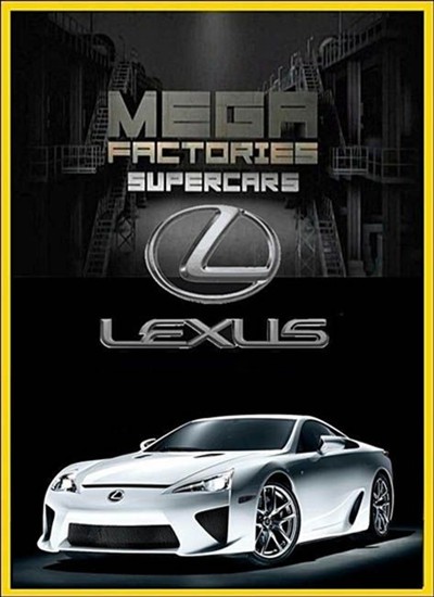 :   LFA / Megafactories: Supercars Lexus LFA (2012) SATRip