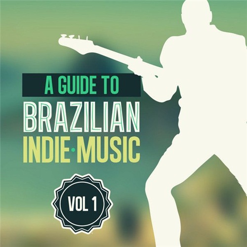 A Guide to Brazilian Indie Music Vol 1 (2012)