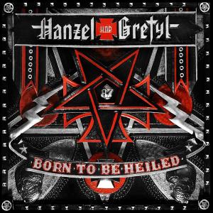 Hanzel und Gretyl - Born to be heiled (2012)