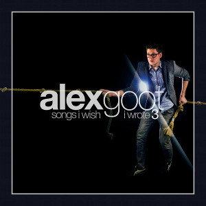 Alex Goot - Songs I Wish I Wrote, Volume 3 (2012)