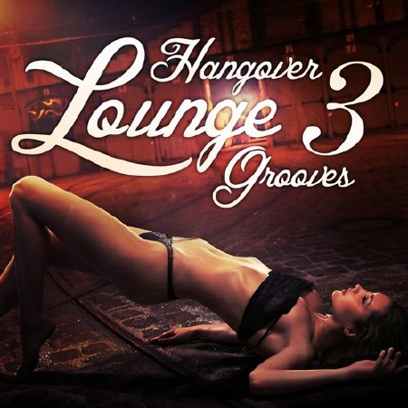 Hangover Lounge Grooves Vol.3 (2012)