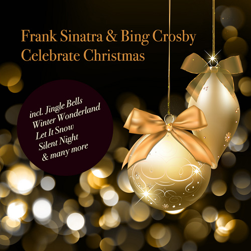 Frank Sinatra & Bing Crosby - Celebrate Christmas (2012)