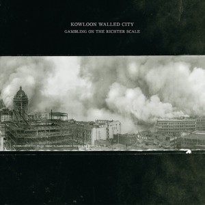 Kowloon Walled City - Gambling On The Richter Scale (2009)
