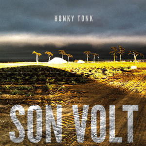 Son Volt - Honky Tonk (2013)