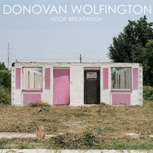 Donovan Wolfington - Stop Breathing (2013)