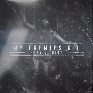 My Enemies & I - Mary O' Nett [Single] (2013)