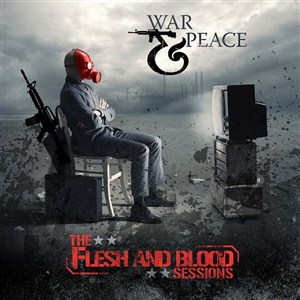 War & Peace - The Flesh And Blood Sessions (2013)