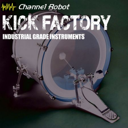 Channel Robot Kick Factory KONTAKT  - MAGNETRiXX
