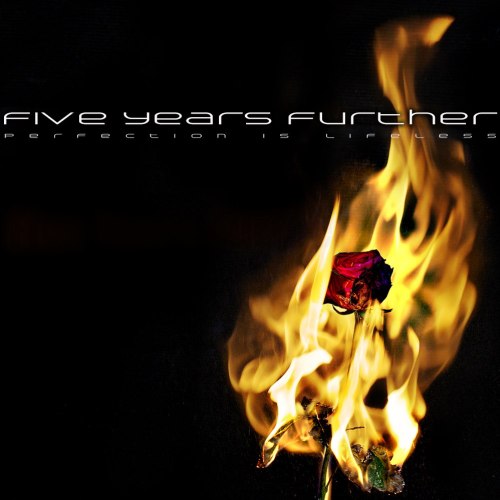 Five Years Further - Perfection is Lifeless [EP] (2013)