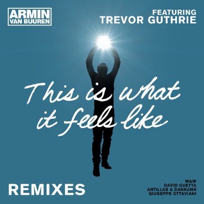 Armin van Buuren feat. Trevor Guthrie  This Is What It Feels Like (Remixes)