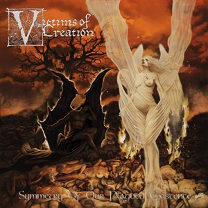 Victims Of Creation - Symmetry Of Our Plagued Existence (2013)