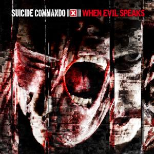 Suicide Commando - When Evil Speaks (2013)