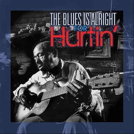 The Blues Is Alright For Hurtin' (2013)