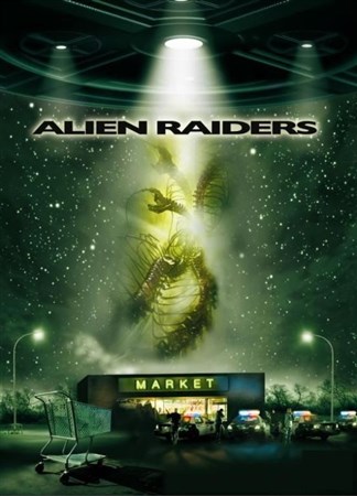 Чужеродное вторжение / Alien Raiders (2008 / DVDRip)
