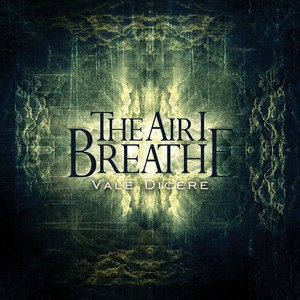 The Air I Breathe - Vale Dicere [Single] (2012)
