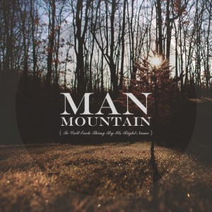 Man Mountain - To Call Each Thing By Its Right Name [EP] (2013)