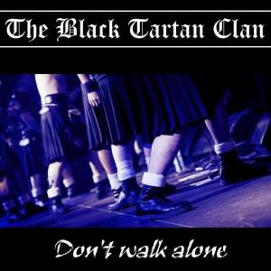 The Black Tartan Clan - Don't Walk Alone (2013)