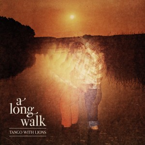 Tango With Lions - A Long Walk (2013)