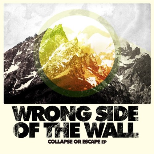 Wrong Side Of The Wall - Collapse Or Escapem [EP] (2013)