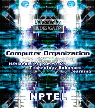 Computer Organisation and structure NPTEL (IIT Madras)