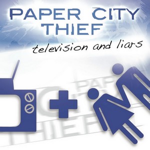 Paper City Thief - Television And Liars [Single] (2013)
