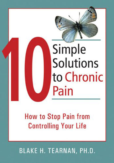 10 Simple Solutions to Chronic Pain: How to Stop Pain from Controlling Your Life