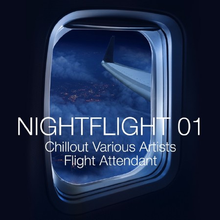 Nightflight 01: Chillout Various Artists Flight Attendant (2013)