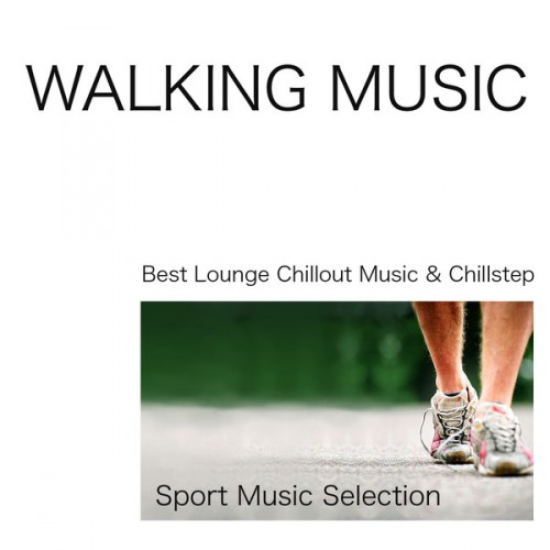VA - Walking Music - Best Lounge Chillout Music & Chillstep Sport Music Selection, Walking Time (2013)