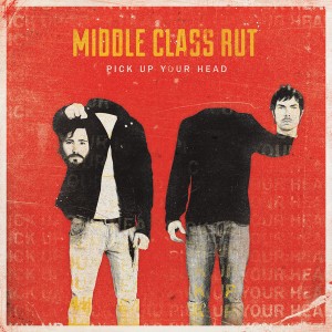 Middle Class Rut - Pick Up Your Head [Deluxe Edition] (2013)