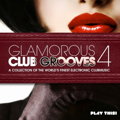 VA - Glamorous Club Grooves, Vol. 4 (A Collection of the World's Finest Electronic Clubmusic) (2013)
