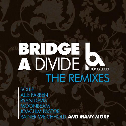 Boss Axis - Bridge A Divide (The Remixes) (2013)