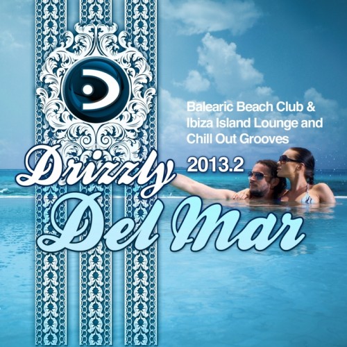 VA - Drizzly Del Mar 2013.2 (Balearic Beach Club & Ibiza Island Lounge and Chill Out Grooves) (2013)