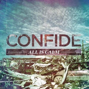 Confide - All Is Calm (2013)