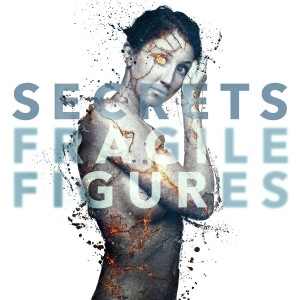 Secrets - Fragile Figures (2013)