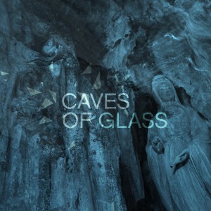 Caves Of Glass - Caves Of Glass (2013)