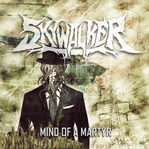 Skywalker - Mind of a Martyr (2013)