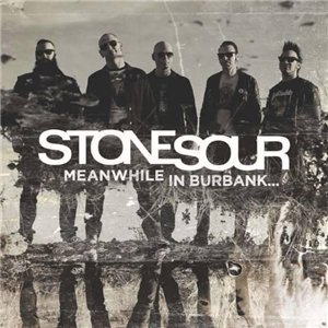 Stone Sour - Meanwhile In Burbank [] (2015)
