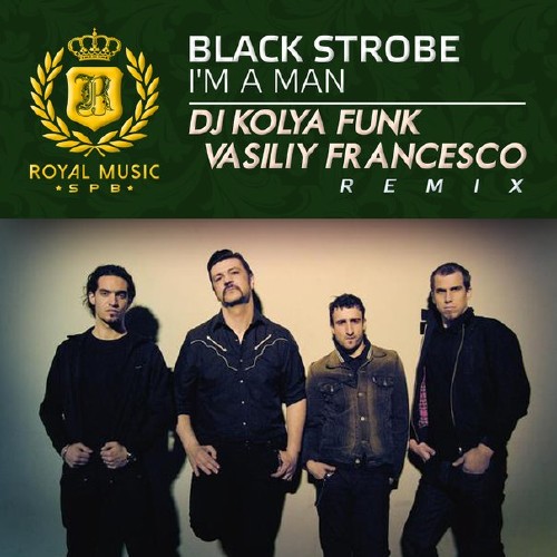Black Strobe - I'm A Man (DJ Kolya Funk & Vasiliy Francesco Remix 2015)