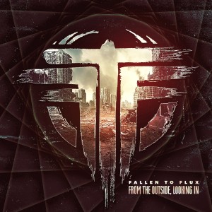 Fallen To Flux - From The Outside, Looking In [EP] (2015)