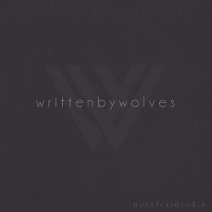 Written By Wolves - Not Afraid To Die (Single) (2015)