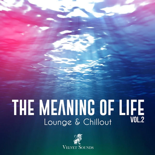 The Meaning of Life Lounge and Chillout Vol 2 (2015)