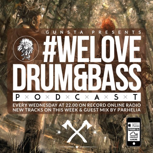 Gunsta Presents #WeLoveDrum&Bass Podcast & Parhelia Guest Mix (2015)