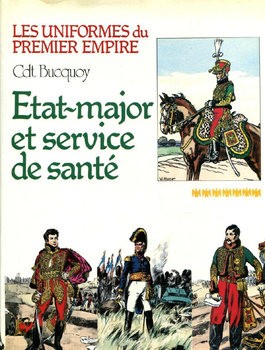 Etat-Major et Service de Sante (Les Uniformes du Premier Empire Tome 7)