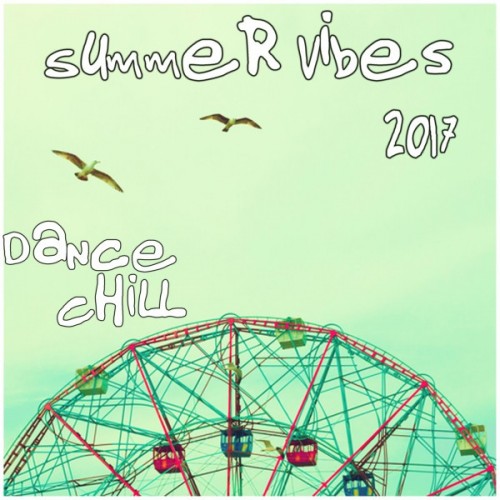 VA - Summer Vibes 2017. Dance Chill (2017)