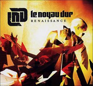 Le Noyau Dur - Renaissance (2006)